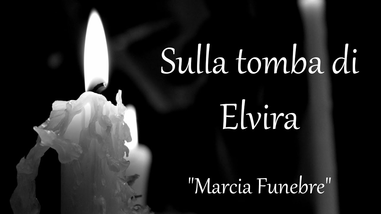Sulla tomba di Elvira - Marcia Funebre - Video collage