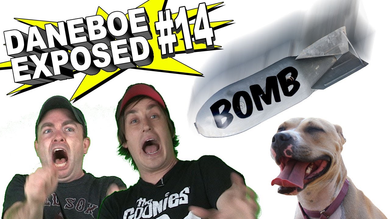 Daneboe Exposed #14: BOMB'D!!!