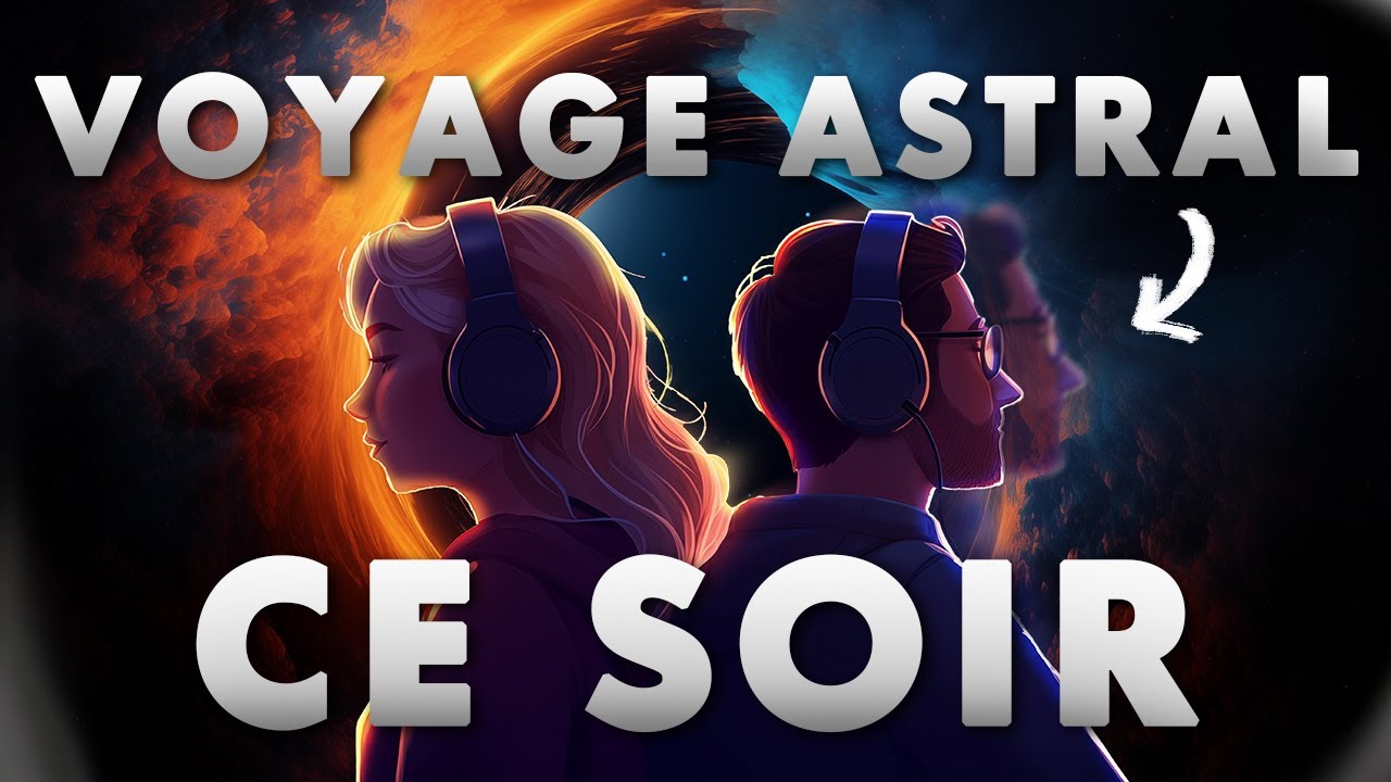 97% de chance de faire un voyage astral ce soir avec cette méditation : Sortie hors du corps - OBE
