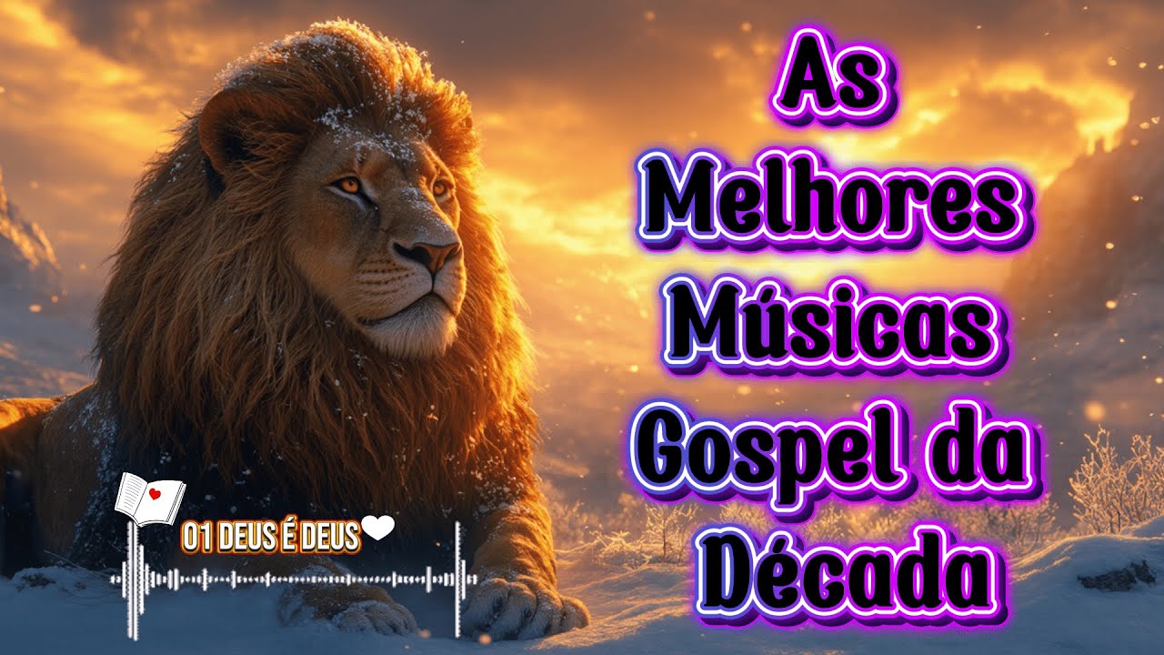 As Melhores Músicas Gospel da Década - Deus É Deus, Ningguém Explica Deus