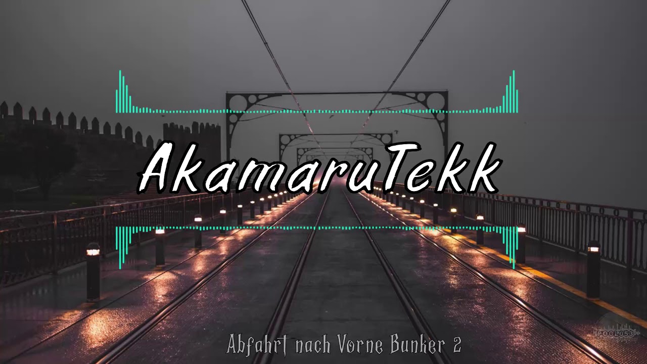 AkamaruTekk - Abfahrt nach Vorne | Bunker 2 [Pool053 Exclusive] | HARDTEKK | [HD]