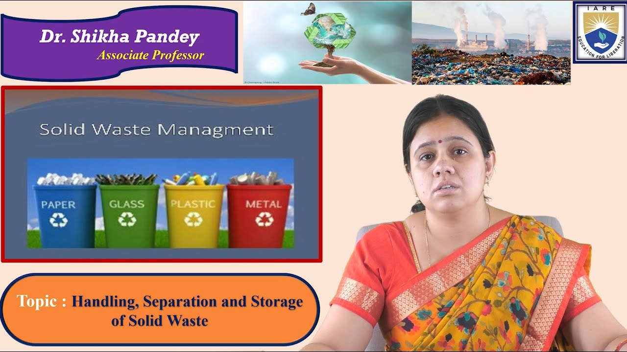 Handling, Separation and Storage of Solid Waste by Dr. Shikha Pandey