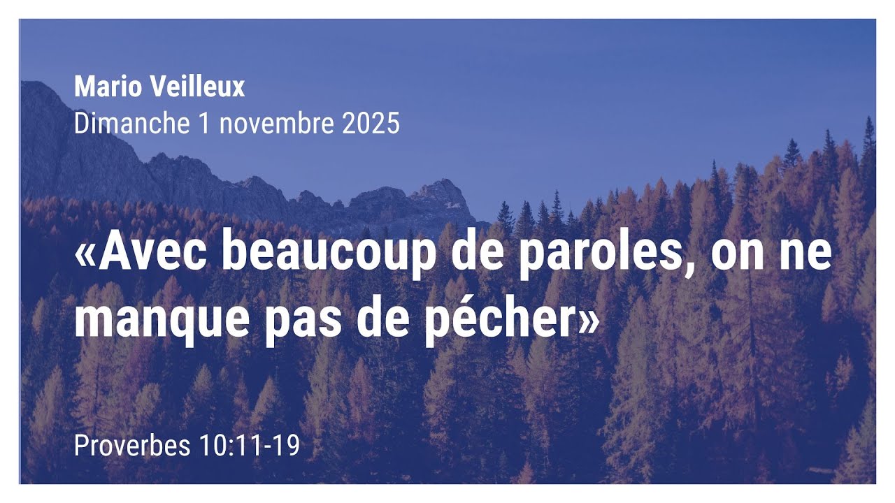 «Avec beaucoup de paroles, on ne manque pas de pécher.» - Proverbes 10:11-19