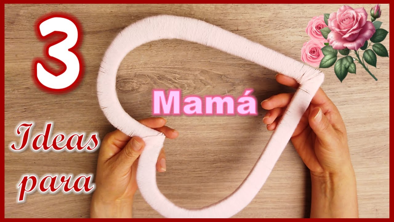 3 LINDAS IDEAS PARA EL DÍA DE LA MADRE - Manualidades para regalar - Crafts for Mother's Day
