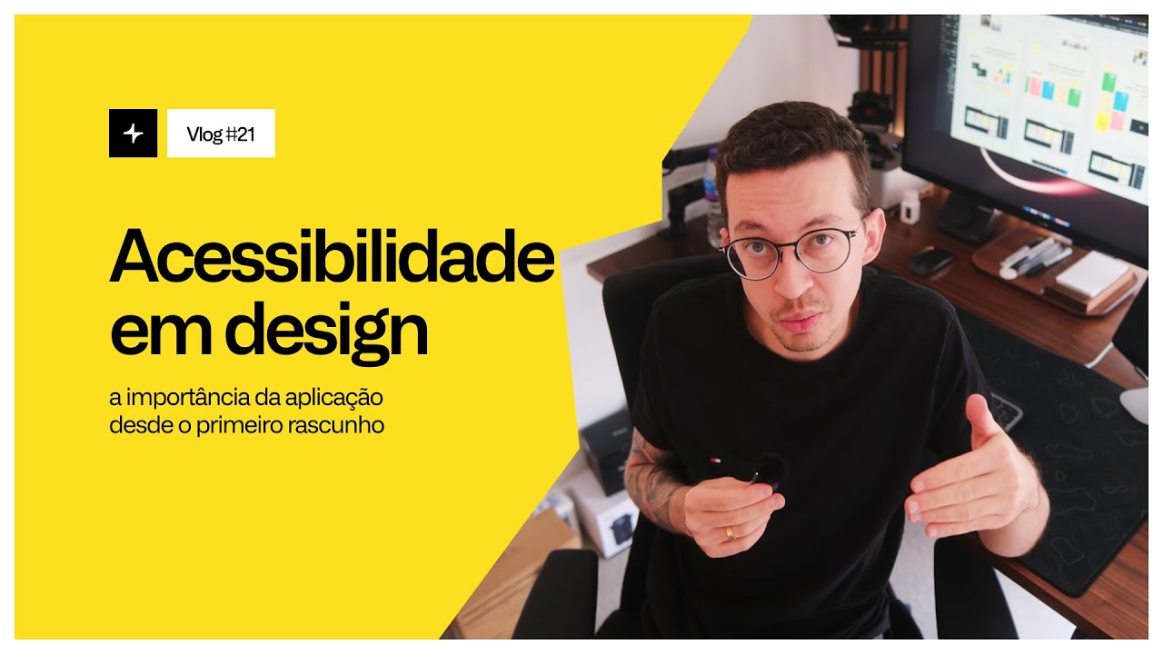 Acessibilidade em design: a importância da aplicação desde o primeiro rascunho