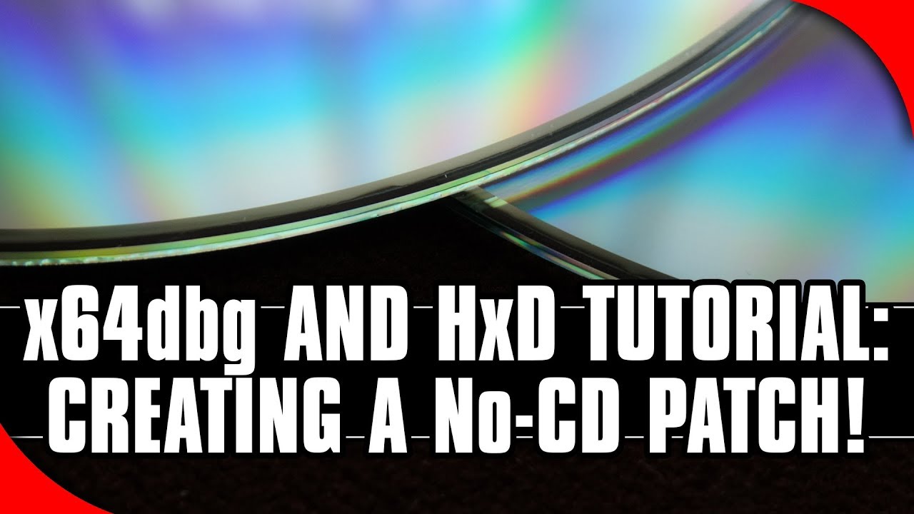 Учебное пособие по x64dbg и HxD: как исправить ошибки «Требуется CD» ​​(патчи без CD) [редактор P...