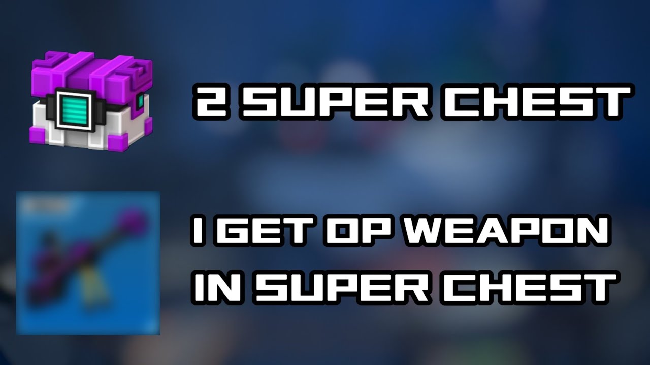 I OPEN 2 OP SUPER CHEST AND I GET OP WEAPON 