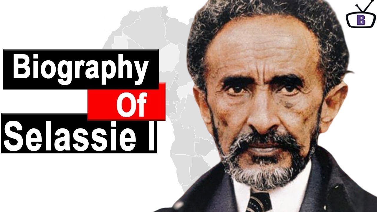 Biography of Emperor Haile Selassie I of Ethiopia,Origin,Education,Achievement,Policies,Family,Death