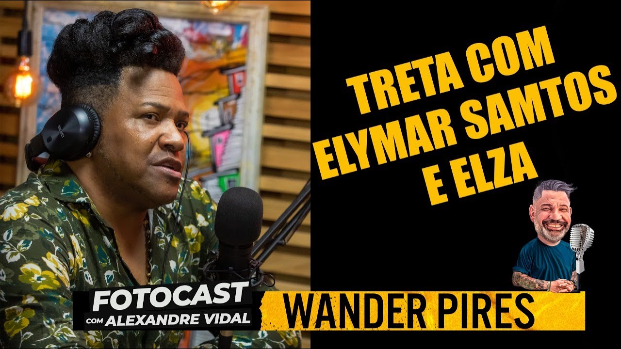 Fotocast com Alexandre Vidal Entrevista Wander Pires - Tretas Elymar e Elza