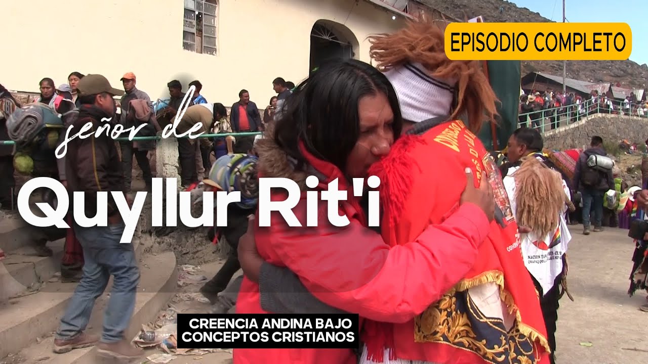 QOYLLORITY UNA CREENCIA ANDINA BAJO CONCEPTOS CRISTIANOS - DOCUMENTAL COMPLETO | Un Chaman - #cusco