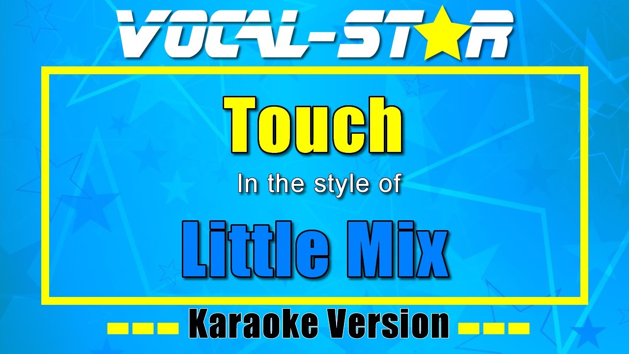 Little Mix - Touch (Karaoke Version) with Lyrics HD Vocal-Star Karaoke
