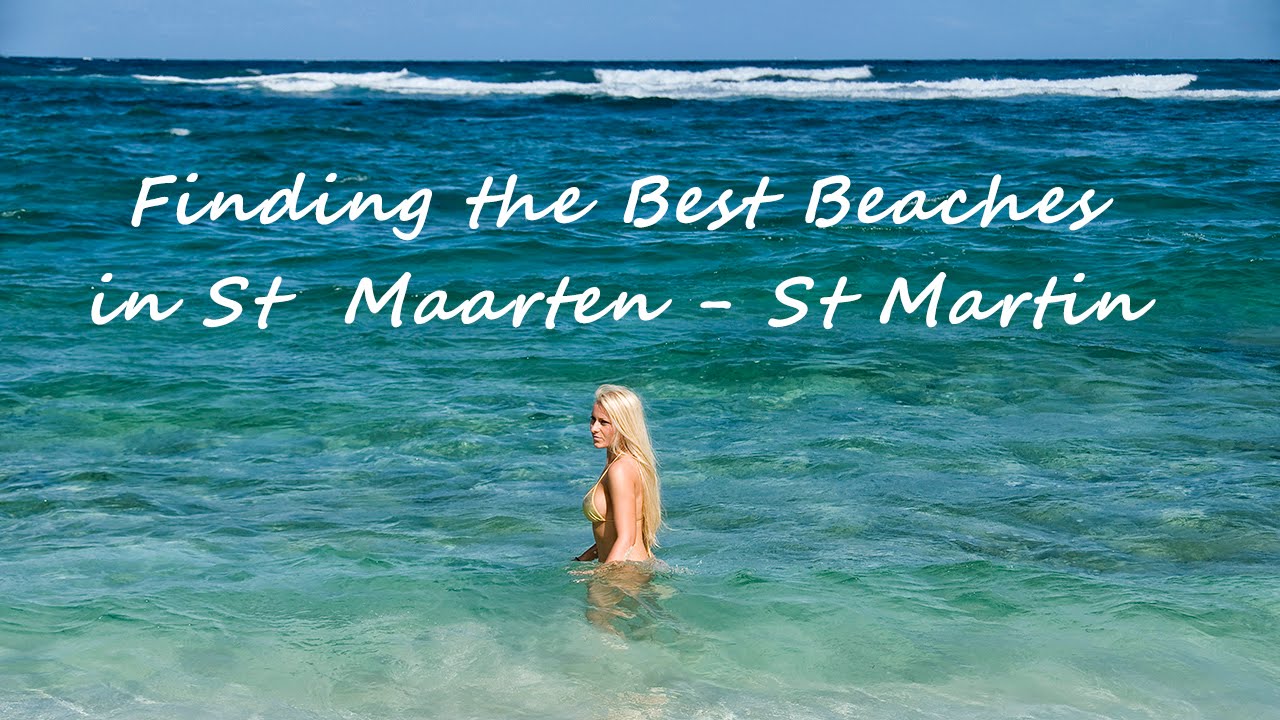 Finding the Best Beaches in St Maarten - St Martin