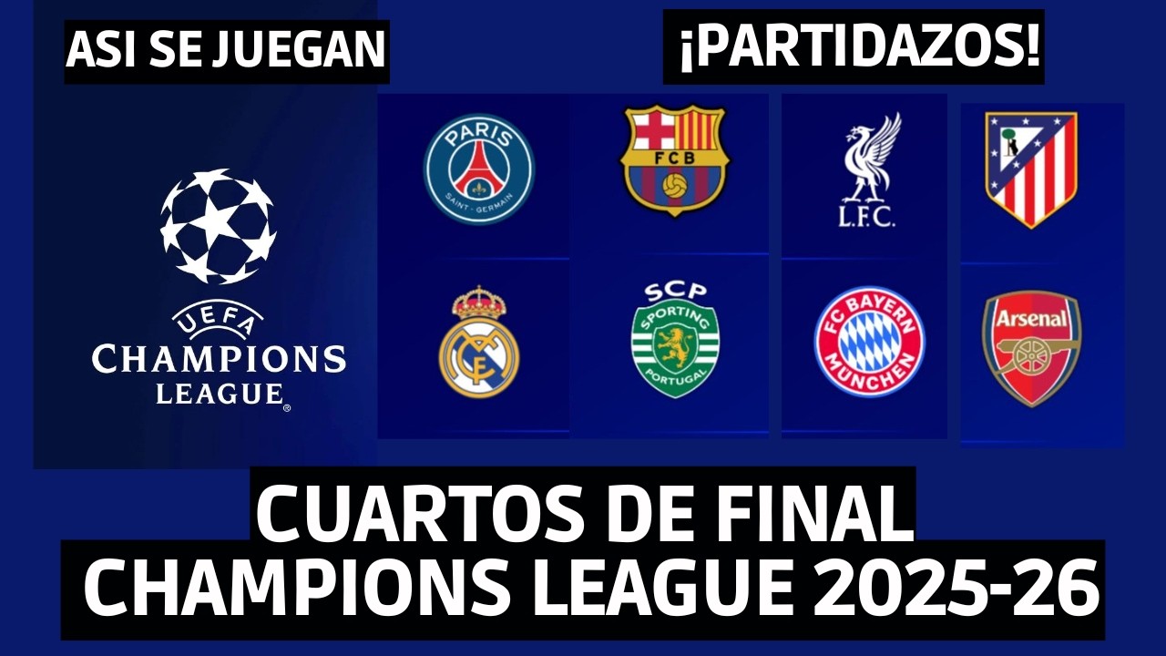 ASI SE JUGARÁN LOS CUARTOS DE FINAL DE LA CHAMPIONS LEAGUE 2025-26