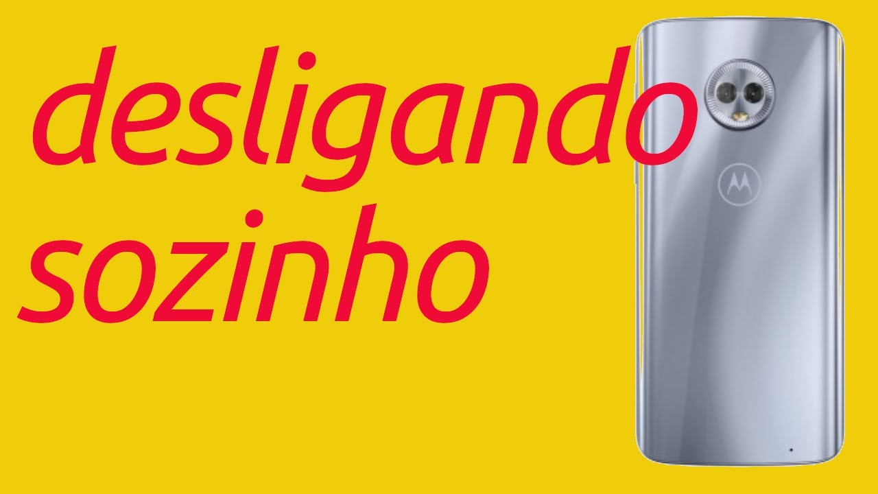moto g6 plus desligando sozinho  (resolva)