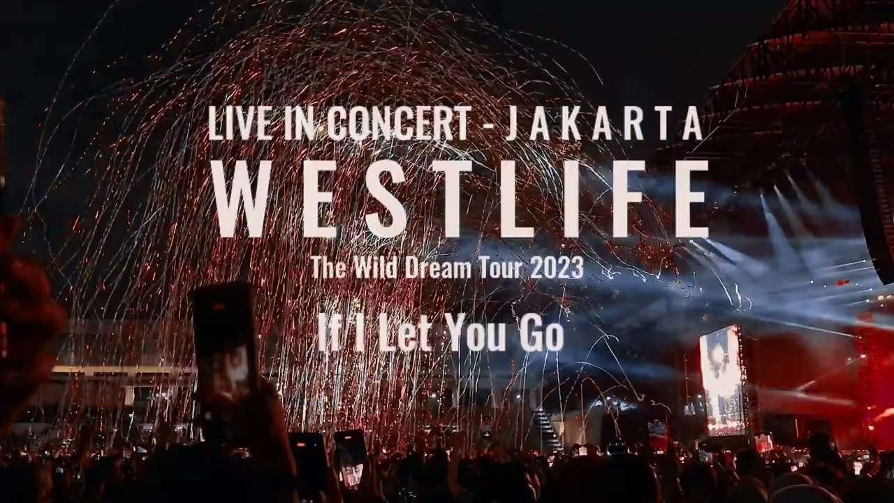 LIVE IN JAKARTA 2023 - WESTLIFE - IF I LET YOU GO - CONCERT - The Wild Dream Tour - @GBK #short #gbk