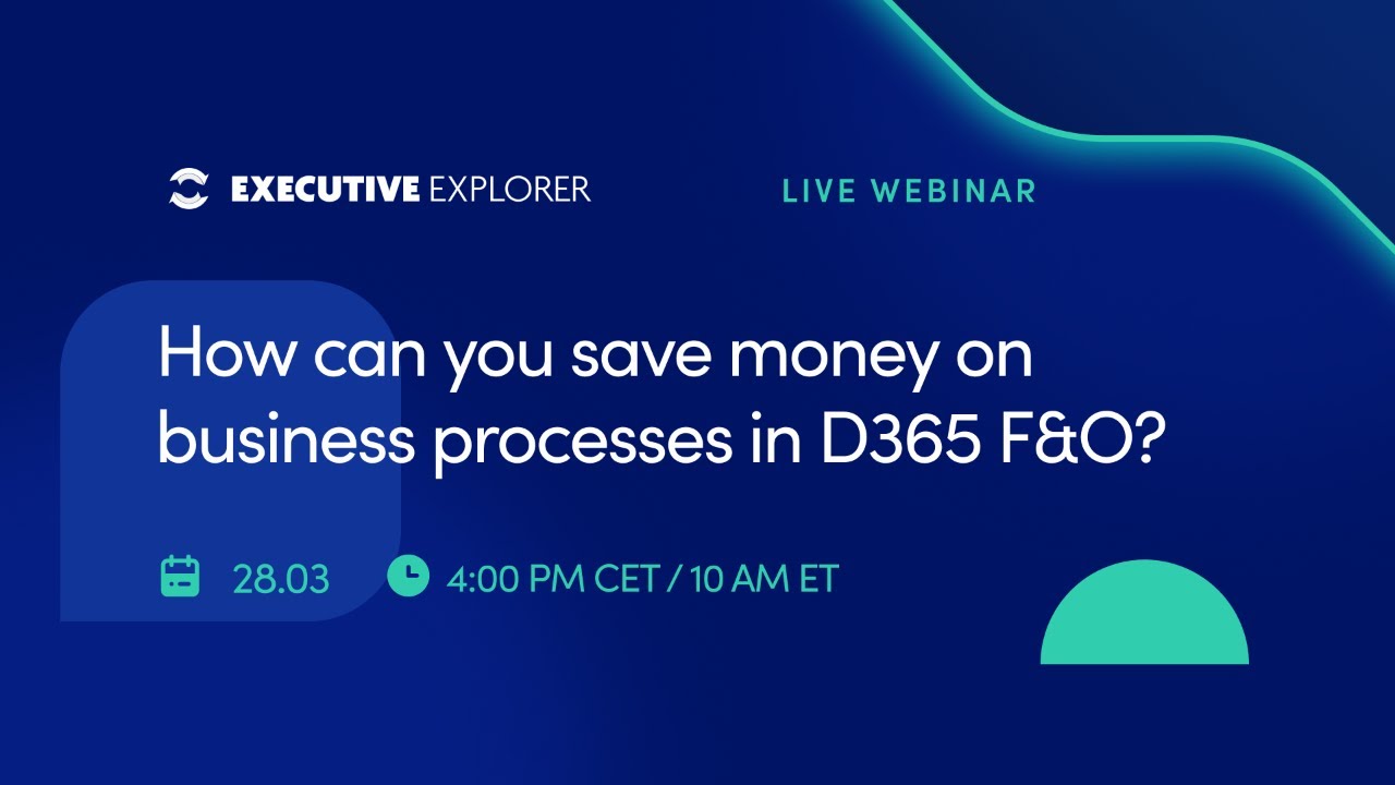 Webinar: How can you save money on business processes in D365 F&O?