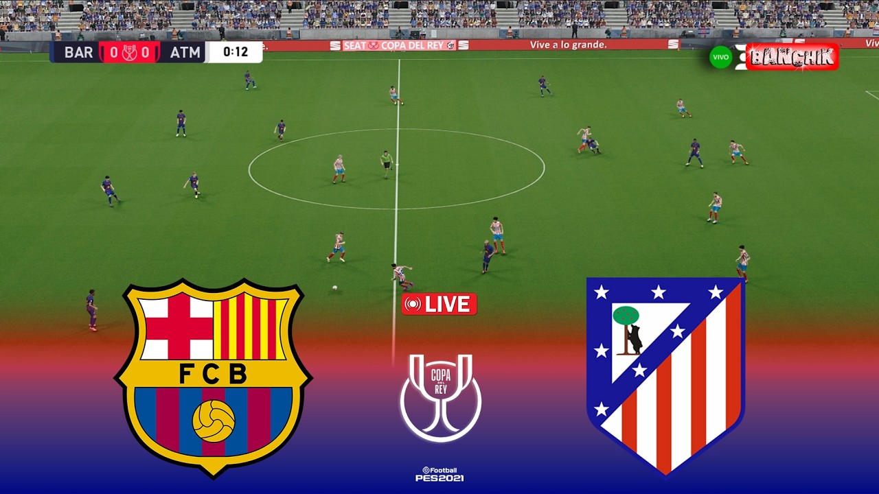 🔴LIVE : Barcelona vs Atletico Madrid - Copa del Rey 2026 en vivo | Pes 21 Simulation Gameplay