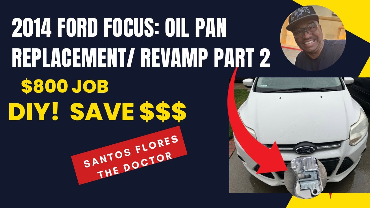 2014 Ford Focus: Oil Pan Replacement Revamp DIY Part 2