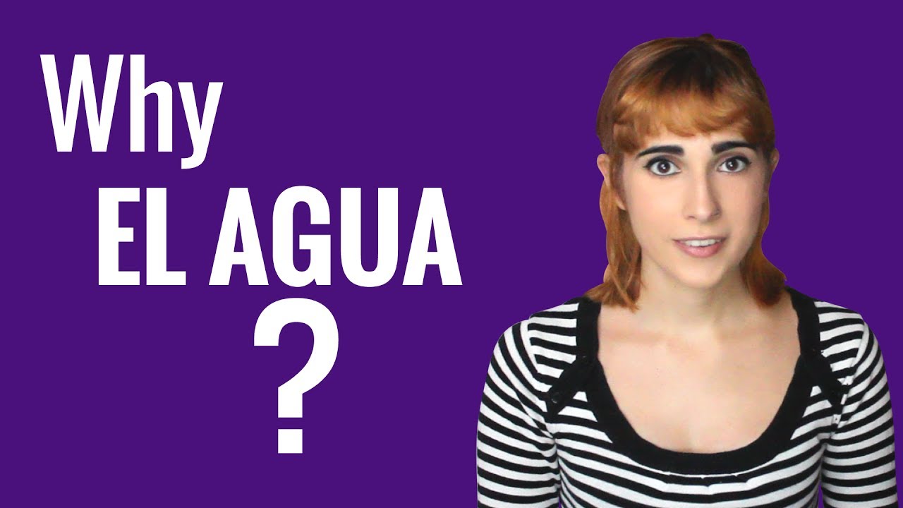 Ask a Spanish Teacher with Rosa - Why EL AGUA?