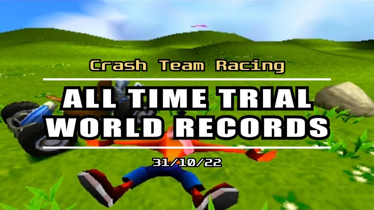 Crash Team Racing • All Time Trial World Records (31/10/2022)