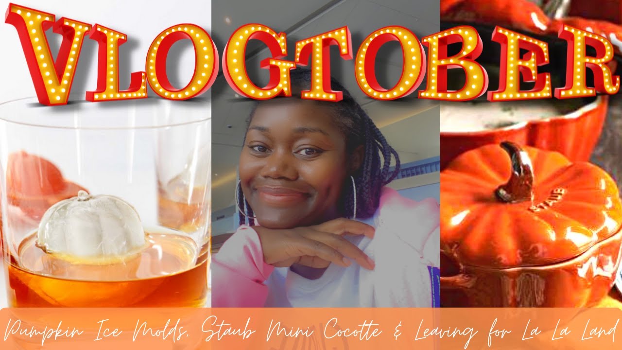 VLOGTOBER: PUMPKIN ICE MOLDS/STAUB MINI COCOTTE & LEAVING FOR LA LA LAND