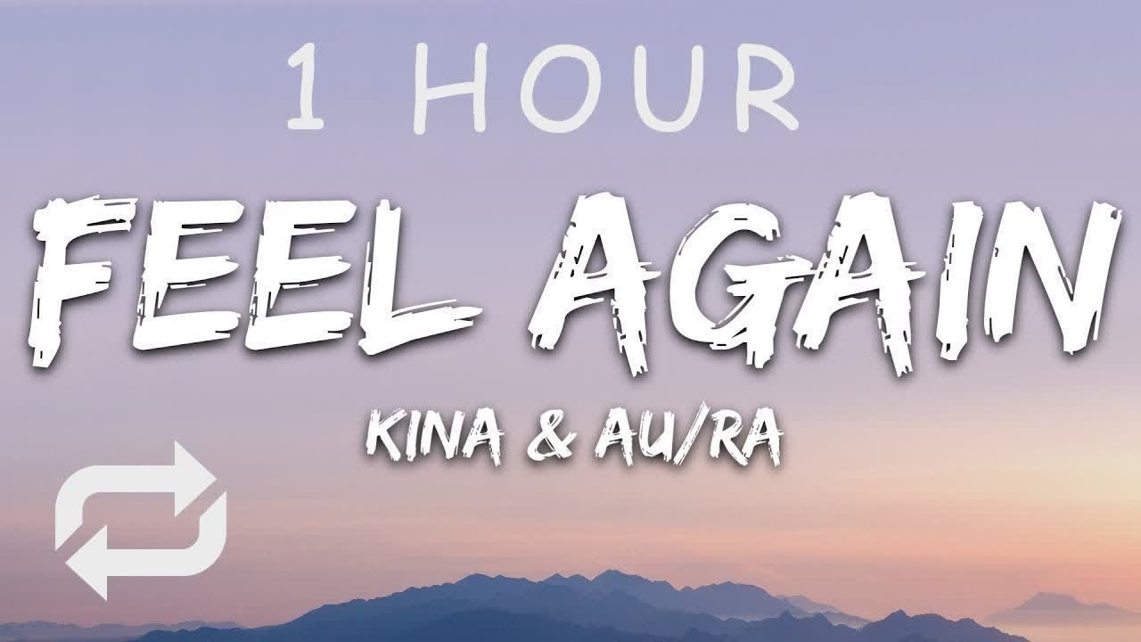 [1 HOUR 🕐 ] Kina, AuRa - Feel Again (Lyrics)