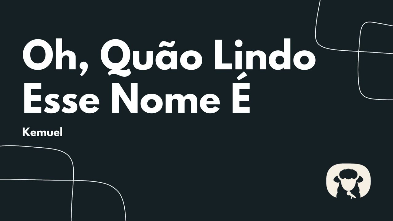 Oh Quão Lindo Esse Nome É - Kemuel (Cantado com letra)
