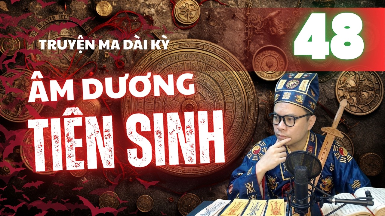 Âm Dương Tiên Sinh - Phần 48 | ĐẤU VỚI PHONG THỦY SƯ | Truyện ma kinh dị hay