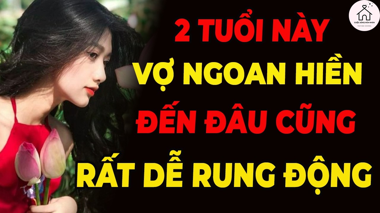 Phụ Nữ Ở 2 Độ Tuổi Này, Ngoan Hiền Mấy Cũng Dễ Ham Của Lạ