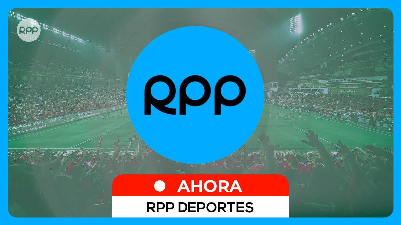 🔴⚽ RPP DEPORTES AHORA | Informaci&oacute;n y opini&oacute;n del F&Uacute;TBOL PERUANO E INTERNACIONAL