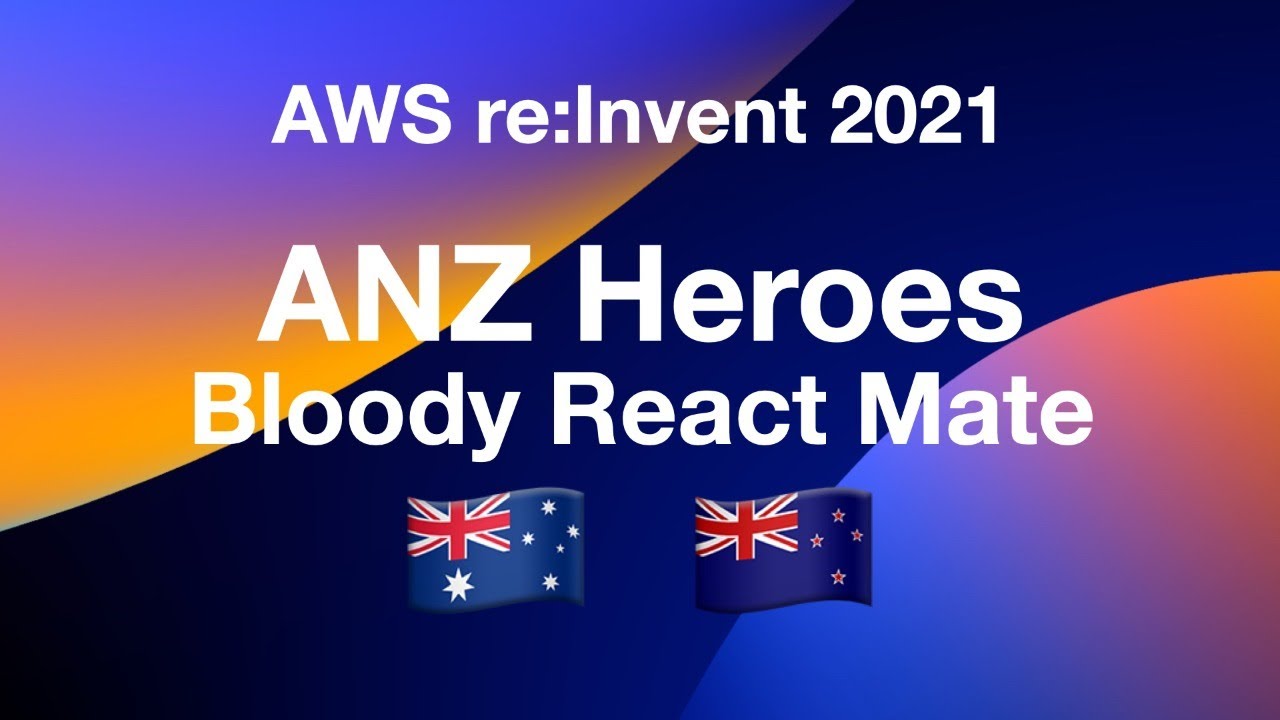 ANZ AWS Heroes React - AWS reInvent 2021