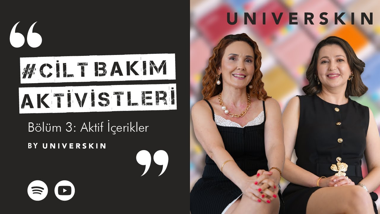 Bölüm 3: Aktif İçerikler | UNIVERSKIN