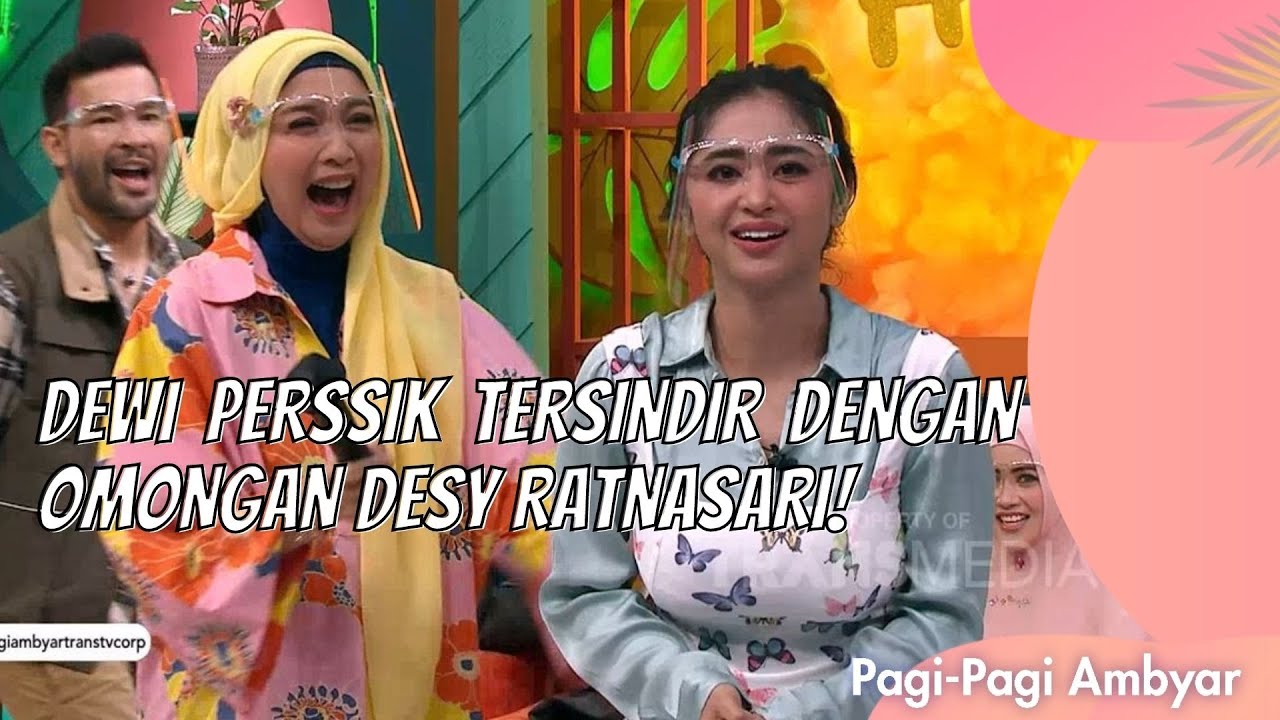 DEWI PERSSIK TERSINDIR DENGAN OMONGAN DESY RATNASARI! | PAGI PAGI AMBYAR (3/6/21) P3