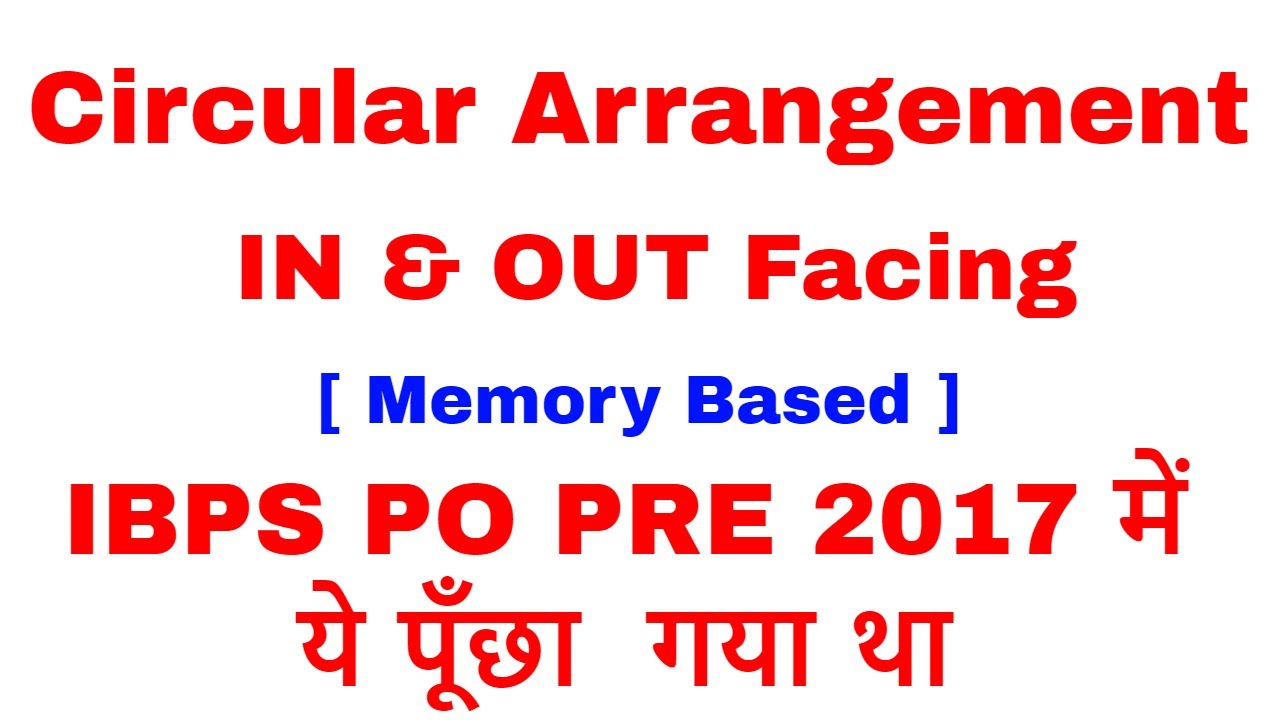 Circular Arrangement IN & OUT Facing asked in IBPS PO PRE Exam 2017 ( Memory Based)