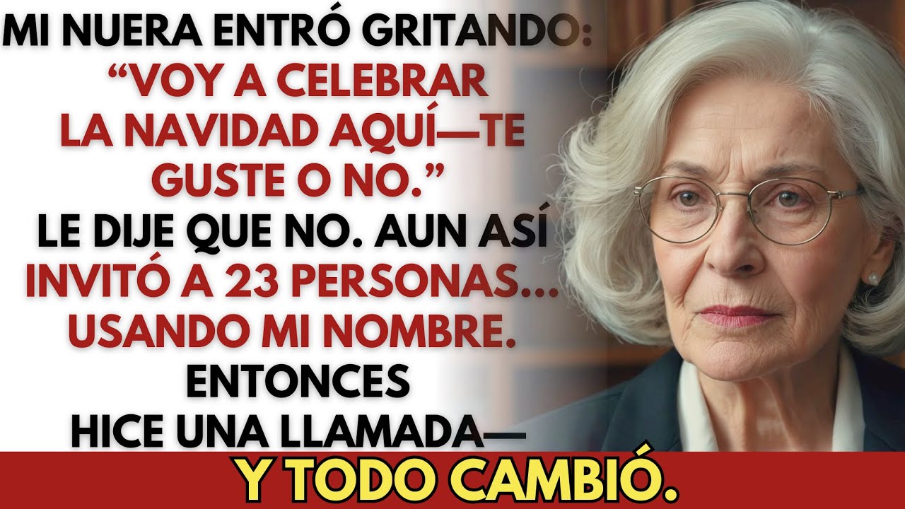 Mi nuera irrumpió en mi casa gritando: “Voy a organizar la Navidad aquí—te guste o no”