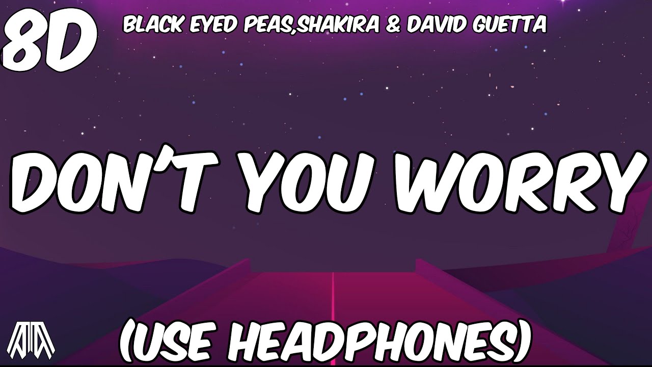 Black Eyed Peas, Shakira & David Guetta - Don't You Worry ( 8D Audio ) - Use Headphones🎧