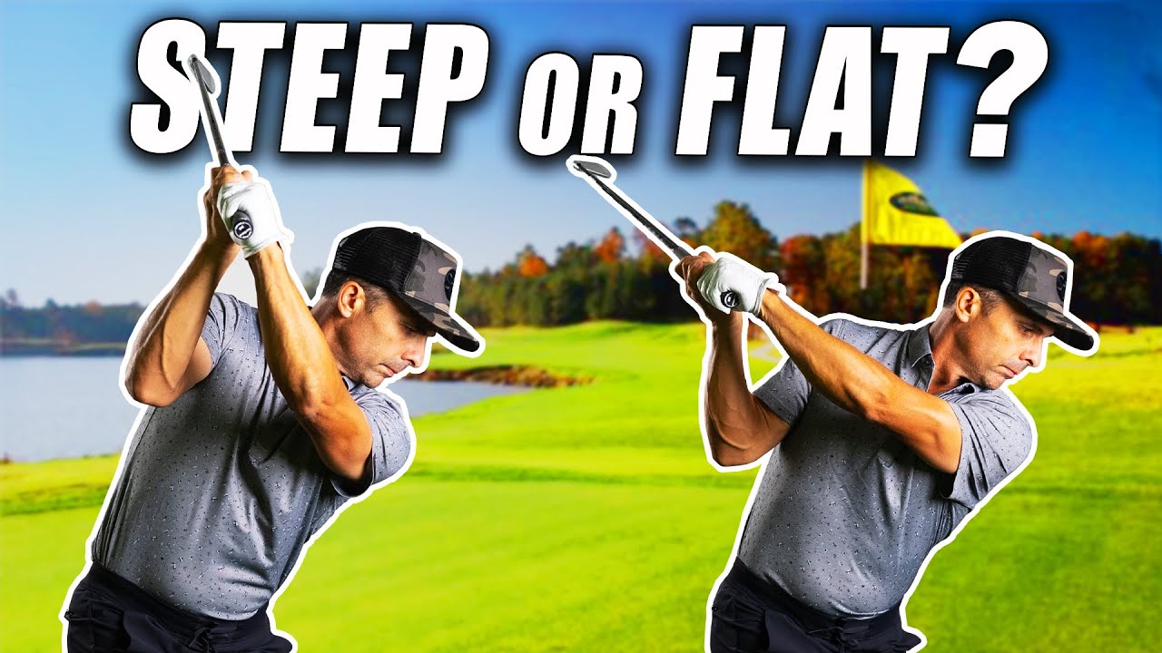 Steep or Flat Golf Swing? Which One Is Best for Your Game?