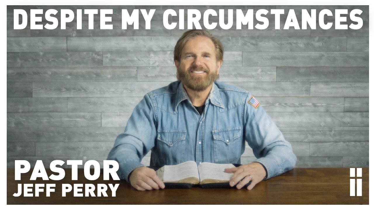 Despite My Circumstances | Jeff Perry