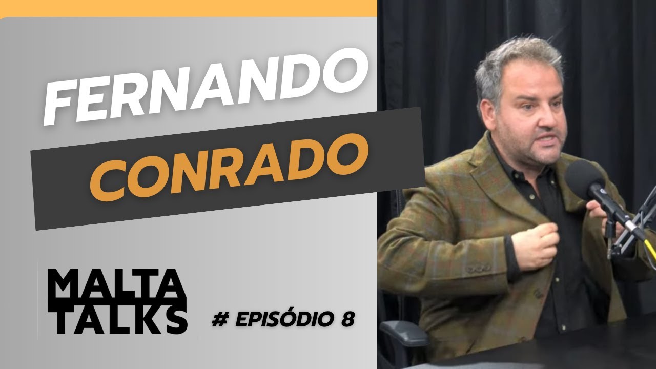 MALTA TALKS: EPIS&Oacute;DIO 08 // FERNANDO CONRADO