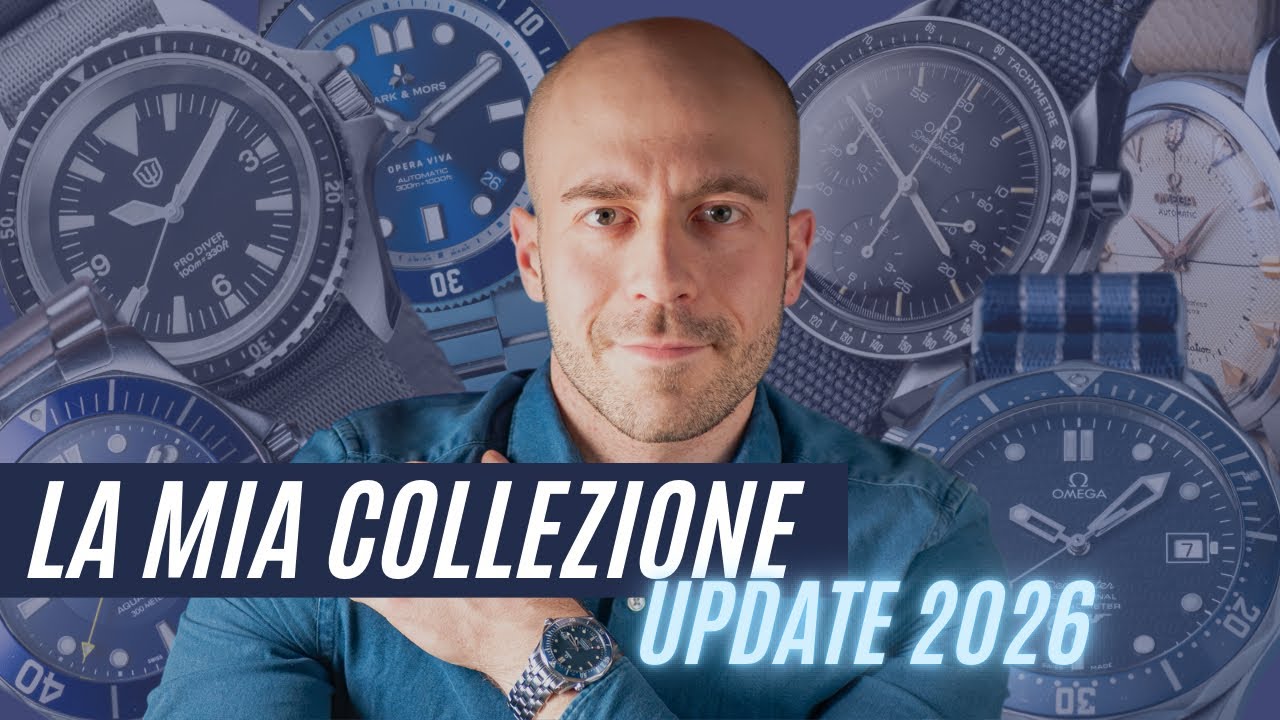 La mia collezione di orologi - Aggiornamento 2026