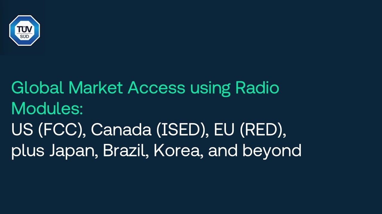 Global Market Access with Radio Modules: US (FCC), Canada (ISED), EU (RED), and beyond