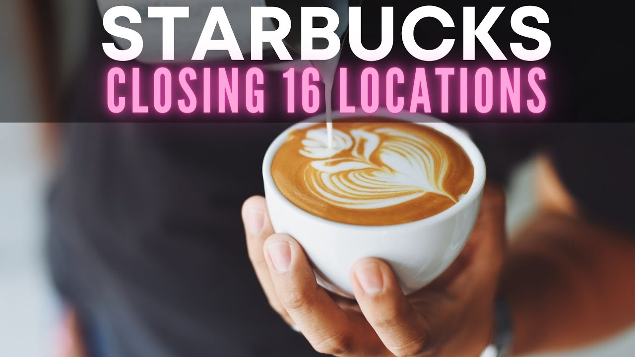 Why is Starbucks closing 16 locations, including the one on Hollywood Walk of Fame in LA?
