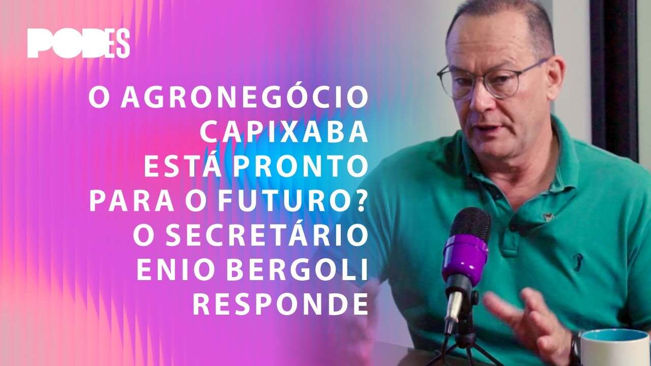 Episódio #07 – O agronegócio capixaba está pronto para o futuro? O secretário Enio Bergoli responde