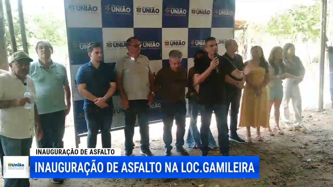 Prefeitura de União - INAUGURAÇÃO  ASFALTO LOC. GAMILEIRA