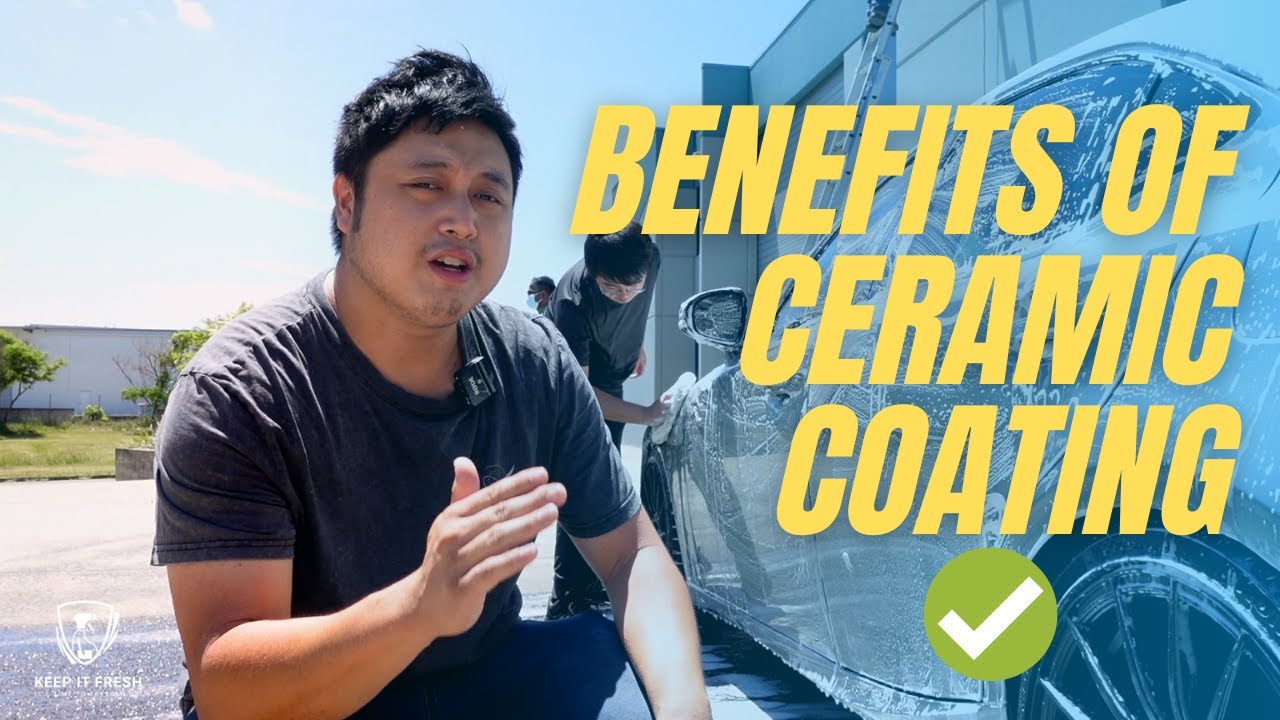 BENEFITS OF CERAMIC COATING | Just Keep It Fresh