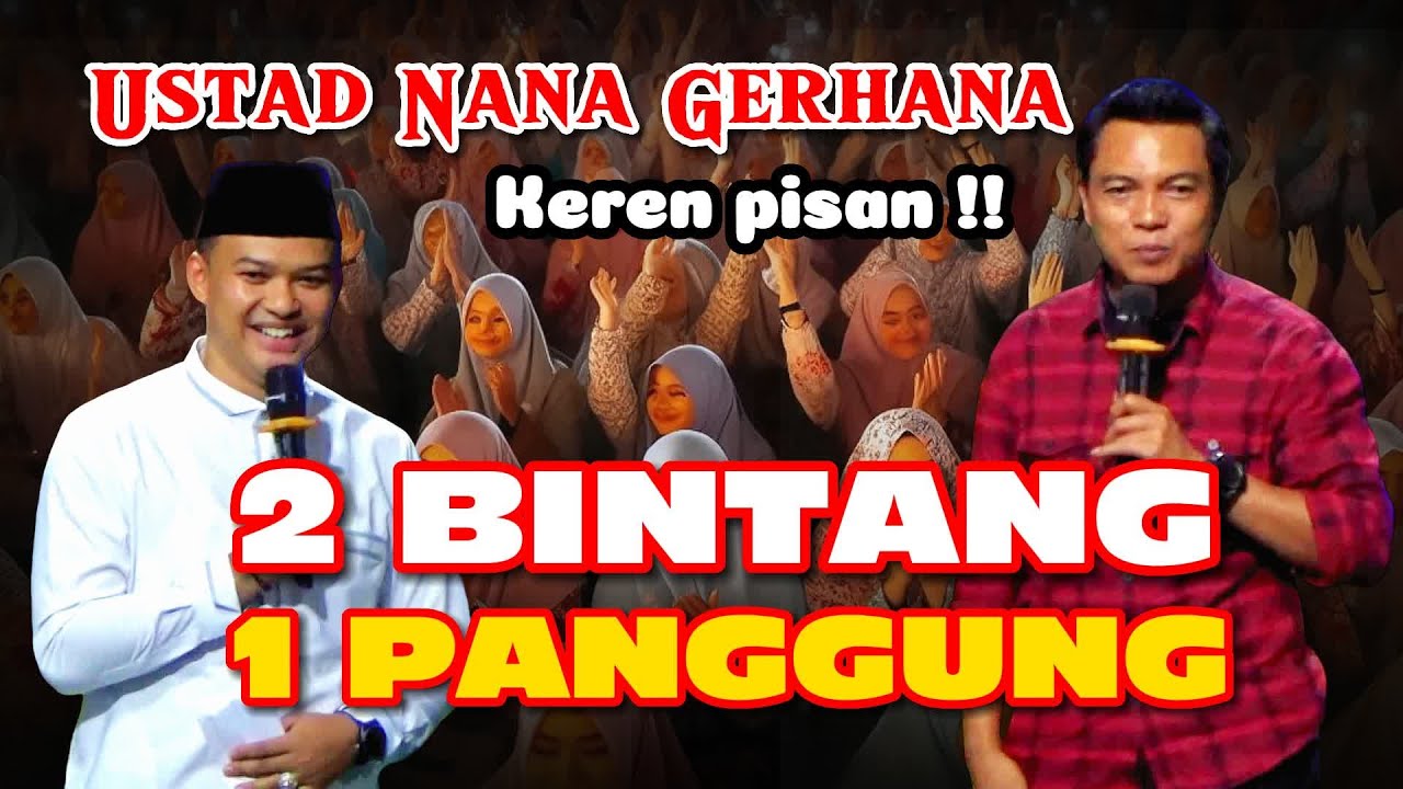2 Bintang 1 Panggung, Ustad Nana gerhana terbaru