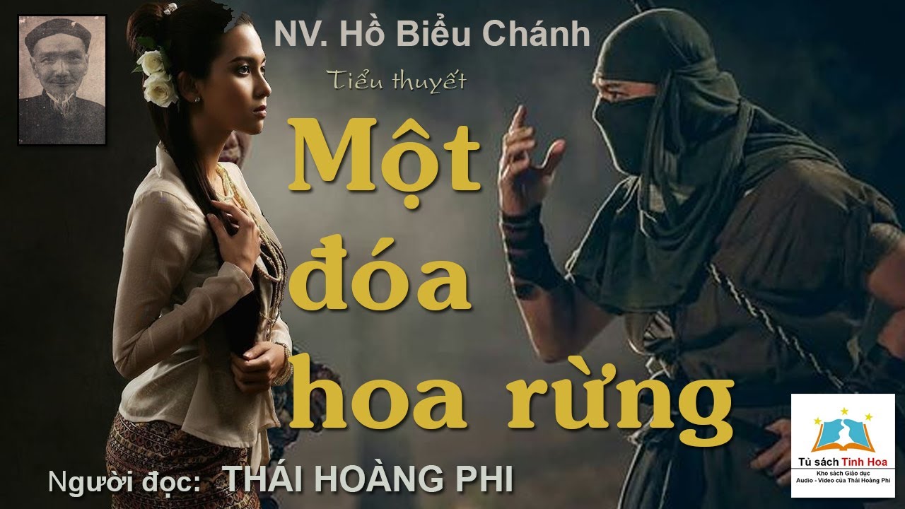 MỘT ĐÓA HOA RỪNG. Tác giả NV. Hồ Biểu Chánh. Người đọc: Thái Hoàng Phi