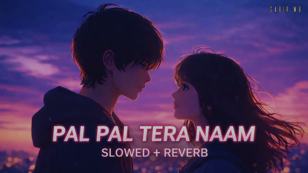 Pal Pal Tera Naam 2026 | Emotional Romantic Song | Slowed Reverb Version