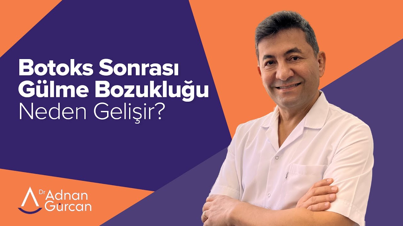 Botoks sonrası gülme bozukluğu neden gelişir? - Dr. Adnan Gürcan