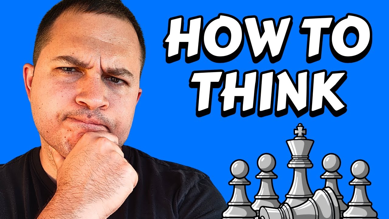 How You Should Think When Playing Chess